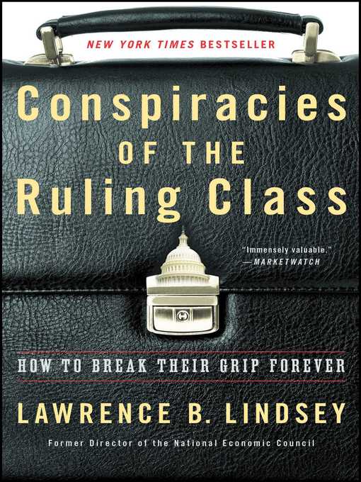 Title details for Conspiracies of the Ruling Class by Lawrence B. Lindsey - Wait list